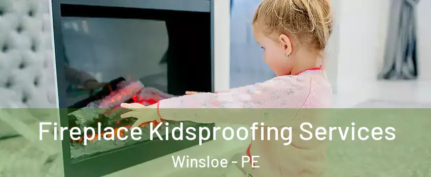  Fireplace Kidsproofing Services Winsloe - PE