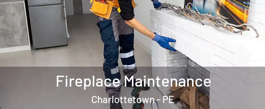  Fireplace Maintenance Charlottetown - PE