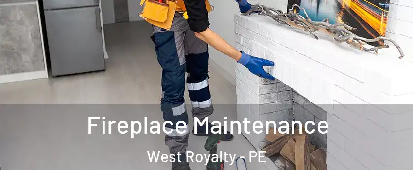  Fireplace Maintenance West Royalty - PE