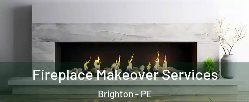 Fireplace Makeover Services Brighton - PE