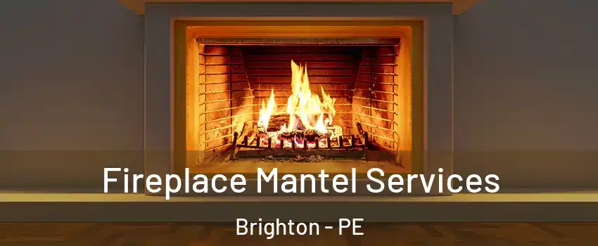  Fireplace Mantel Services Brighton - PE