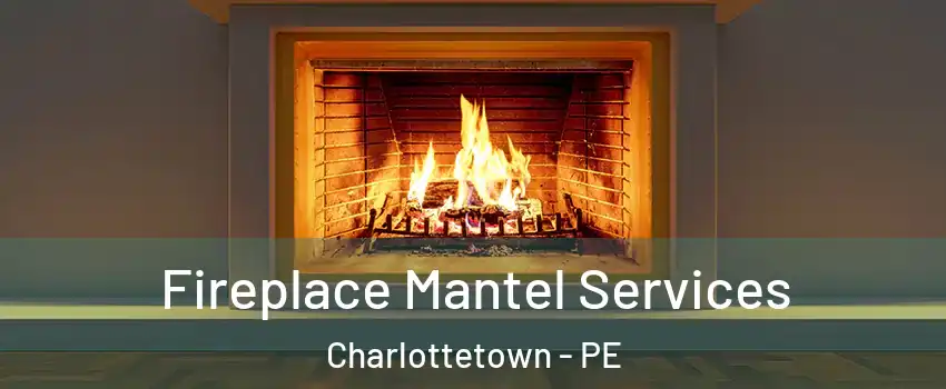  Fireplace Mantel Services Charlottetown - PE