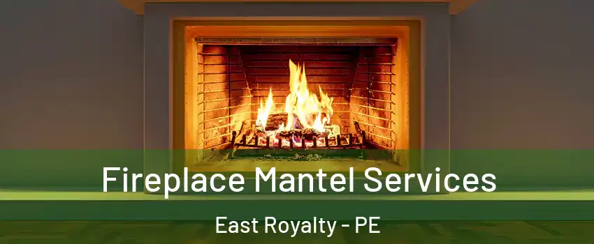  Fireplace Mantel Services East Royalty - PE