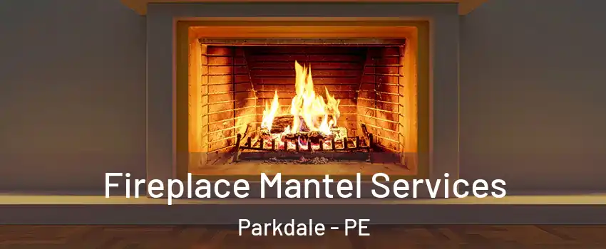  Fireplace Mantel Services Parkdale - PE