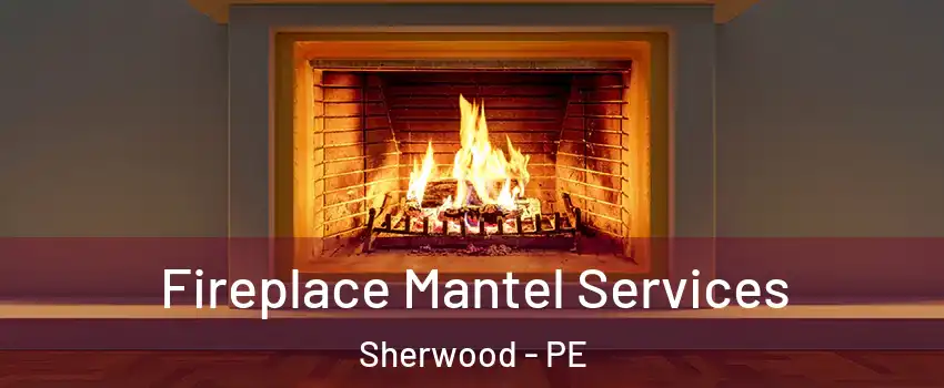  Fireplace Mantel Services Sherwood - PE