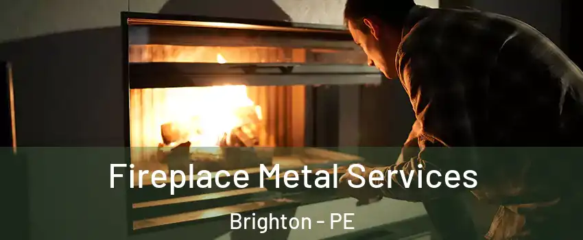 Fireplace Metal Services Brighton - PE