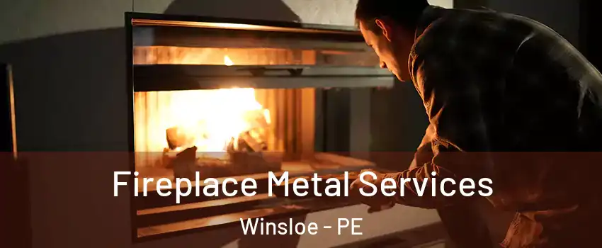 Fireplace Metal Services Winsloe - PE