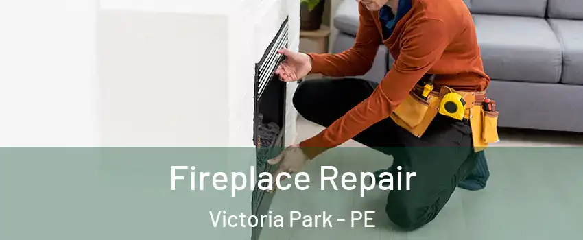  Fireplace Repair Victoria Park - PE