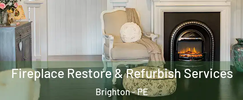Fireplace Restore & Refurbish Services Brighton - PE