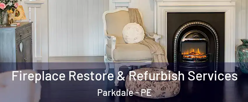 Fireplace Restore & Refurbish Services Parkdale - PE