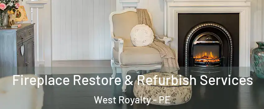 Fireplace Restore & Refurbish Services West Royalty - PE