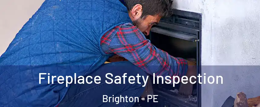  Fireplace Safety Inspection Brighton - PE