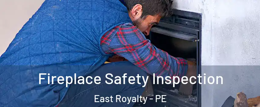 Fireplace Safety Inspection East Royalty - PE