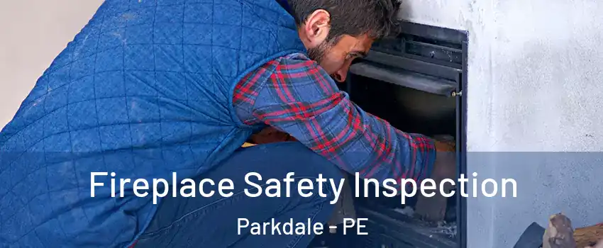  Fireplace Safety Inspection Parkdale - PE