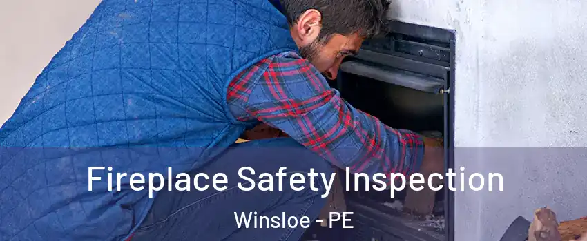 Fireplace Safety Inspection Winsloe - PE
