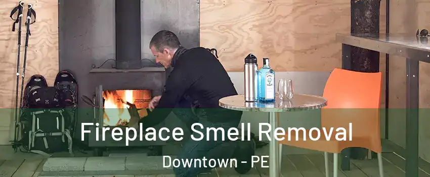  Fireplace Smell Removal Downtown - PE