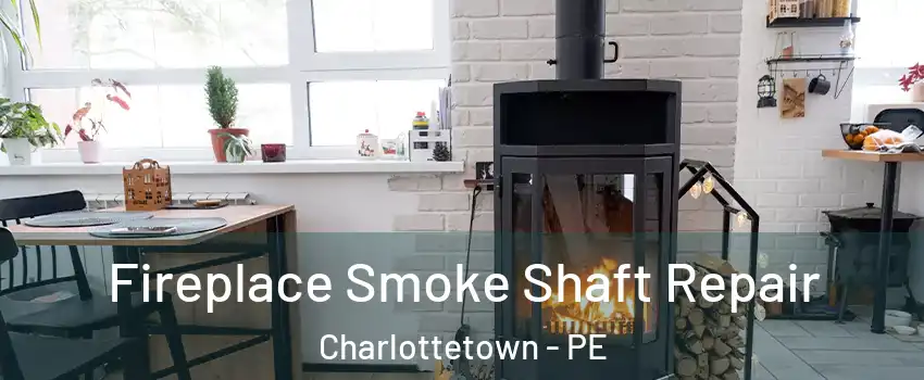  Fireplace Smoke Shaft Repair Charlottetown - PE