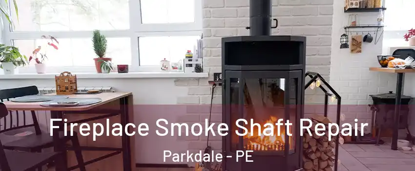  Fireplace Smoke Shaft Repair Parkdale - PE