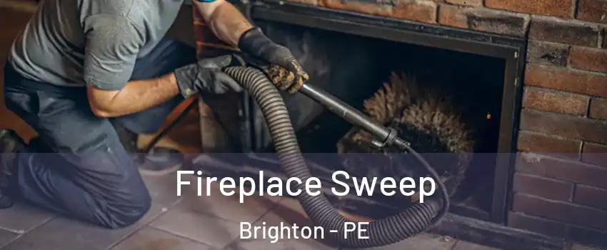  Fireplace Sweep Brighton - PE