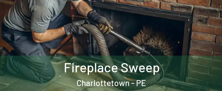  Fireplace Sweep Charlottetown - PE