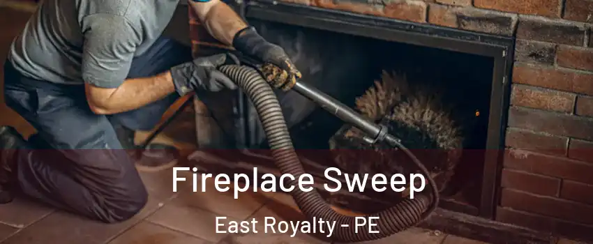  Fireplace Sweep East Royalty - PE