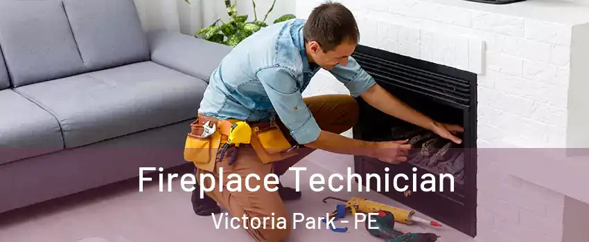 Fireplace Technician Victoria Park - PE
