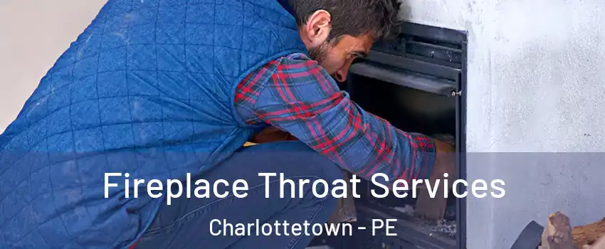  Fireplace Throat Services Charlottetown - PE