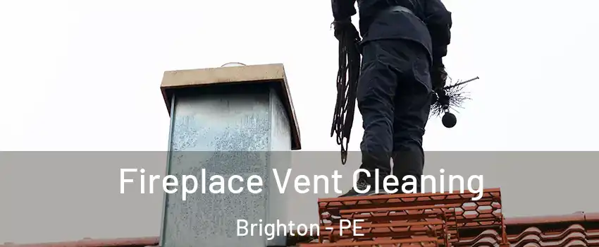  Fireplace Vent Cleaning Brighton - PE