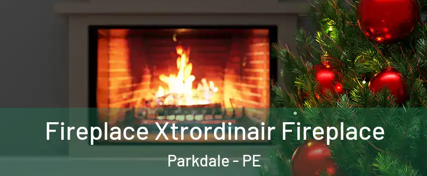 Fireplace Xtrordinair Fireplace Parkdale - PE