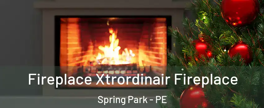Fireplace Xtrordinair Fireplace Spring Park - PE