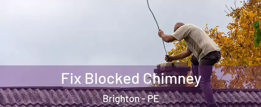  Fix Blocked Chimney Brighton - PE