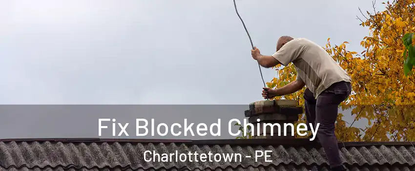  Fix Blocked Chimney Charlottetown - PE