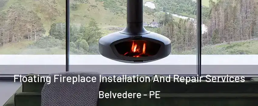  Floating Fireplace Installation And Repair Services Belvedere - PE