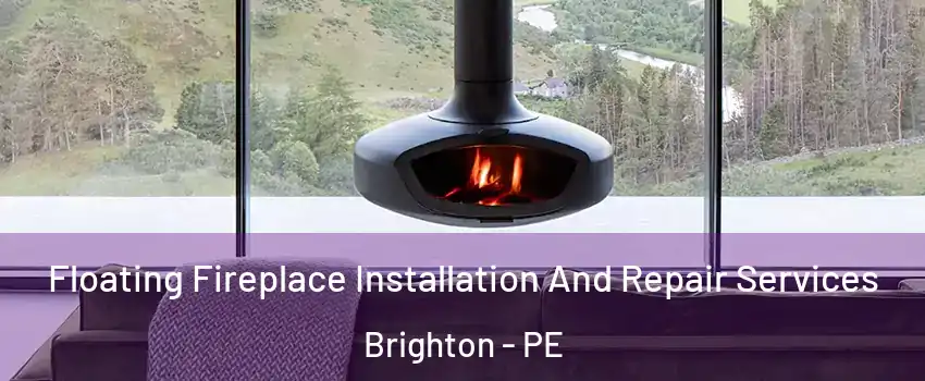  Floating Fireplace Installation And Repair Services Brighton - PE