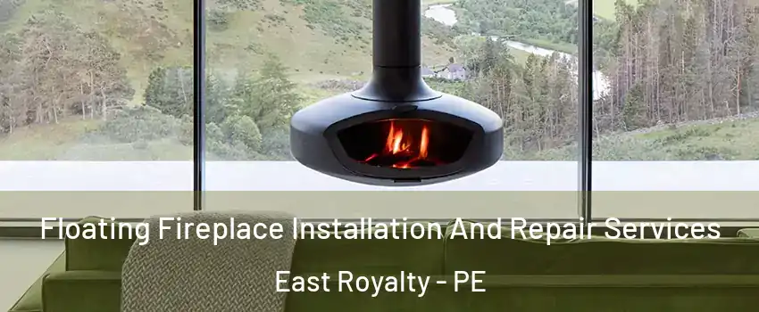  Floating Fireplace Installation And Repair Services East Royalty - PE