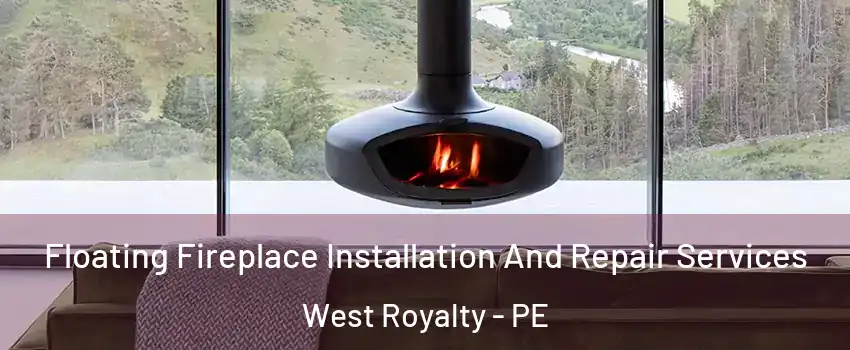  Floating Fireplace Installation And Repair Services West Royalty - PE