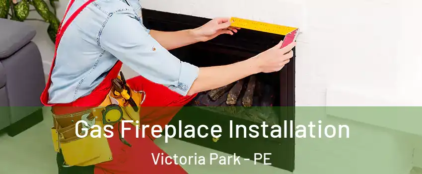  Gas Fireplace Installation Victoria Park - PE