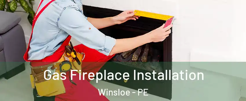  Gas Fireplace Installation Winsloe - PE