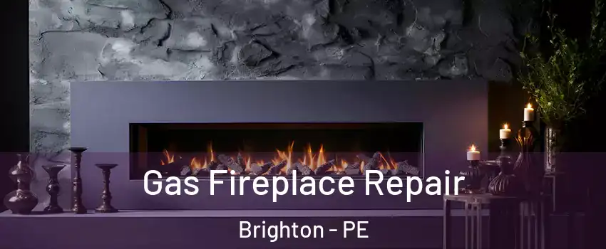  Gas Fireplace Repair Brighton - PE