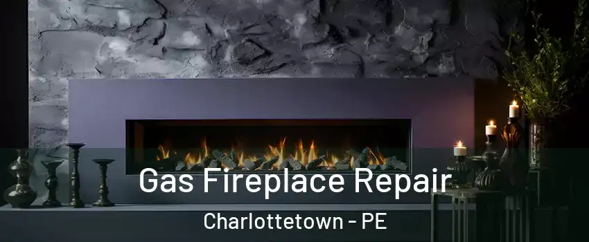  Gas Fireplace Repair Charlottetown - PE