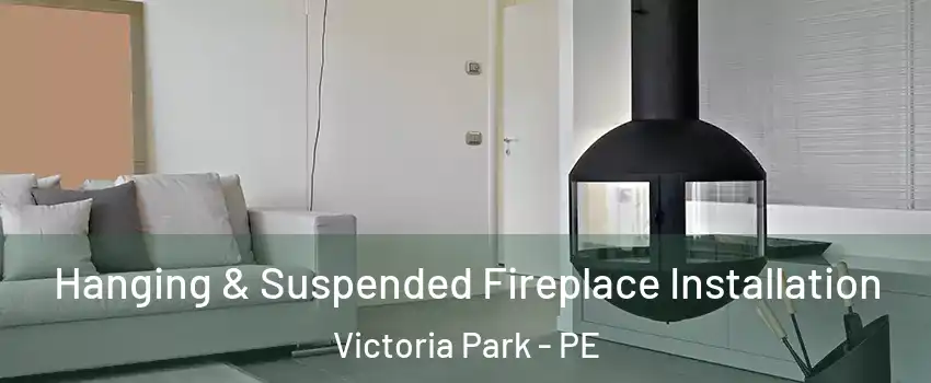 Hanging & Suspended Fireplace Installation Victoria Park - PE