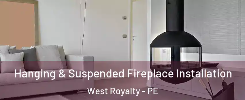 Hanging & Suspended Fireplace Installation West Royalty - PE