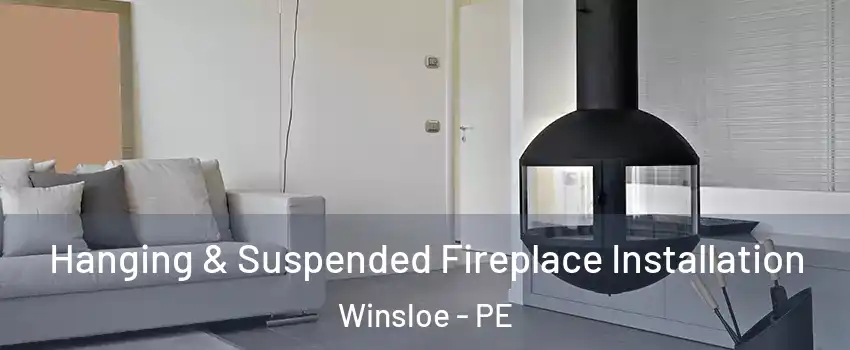 Hanging & Suspended Fireplace Installation Winsloe - PE