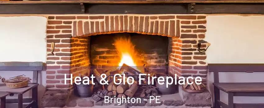  Heat & Glo Fireplace Brighton - PE