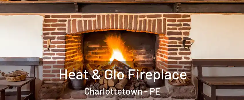  Heat & Glo Fireplace Charlottetown - PE