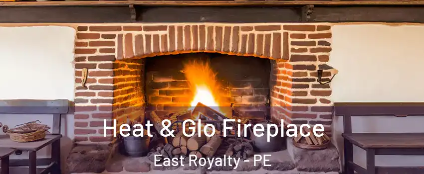  Heat & Glo Fireplace East Royalty - PE