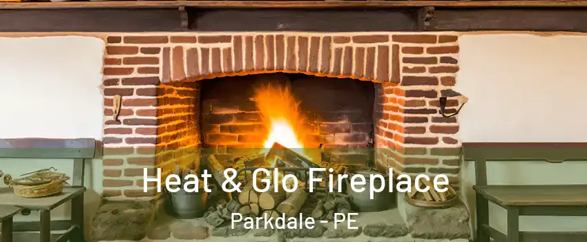  Heat & Glo Fireplace Parkdale - PE
