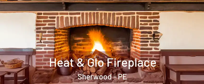  Heat & Glo Fireplace Sherwood - PE