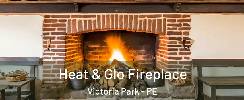  Heat & Glo Fireplace Victoria Park - PE