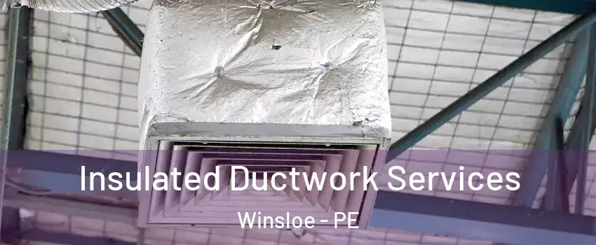 Insulated Ductwork Services Winsloe - PE
